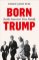 Born Trump: Inside America's First Family Born Trump: Inside America's First Family