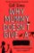 Why Mummy Doesn't Give a ****! Why Mummy Doesn't Give a ****!
