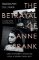 The Betrayal of Anne Frank : A Cold Case Investigation The Betrayal of Anne Frank : A Cold Case Investigation