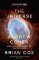 The Universe: The book of the BBC TV series presented by Professor Brian Cox The Universe: The book of the BBC TV series presented by Professor Brian Cox