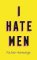 I Hate Men I Hate Men
