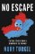 No Escape : The True Story of China´s Genocide of the Uyghurs No Escape : The True Story of China´s Genocide of the Uyghurs