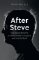 After Steve: How Apple became a Trillion-Dollar Company and Lost Its Soul