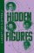 Hidden Figures: The Untold Story of the African American Women Who Helped Win the Space Ra Hidden Figures: The Untold Story of the African American Women Who Helped Win the Space Ra