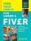 Feed Your Family for Under a Fiver: Over 80 budget-friendly, super simple recipes for the Feed Your Family for Under a Fiver: Over 80 budget-friendly, super simple recipes for the