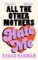 All The Other Mothers Hate Me All The Other Mothers Hate Me
