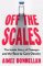 Off the Scales Off the Scales