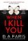 When I Kill You When I Kill You