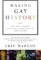 Making Gay History : The Half-Century Fight for Lesbian and Gay Equal Rights Making Gay History : The Half-Century Fight for Lesbian and Gay Equal Rights