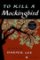 To Kill a Mockingbird To Kill a Mockingbird