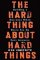 The Hard Thing About Hard Things The Hard Thing About Hard Things