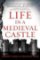 Life in a Medieval Castle Life in a Medieval Castle