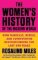 The Women´s History of the Modern World: How Radicals, Rebels, and Everywomen Revolutioniz