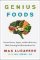 Genius Foods : Become Smarter, Happier, and More Productive, While Protecting Your Brain Health for Life Genius Foods : Become Smarter, Happier, and More Productive, While Protecting Your Brain Health for Life