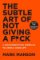 The Subtle Art of Not Giving a F*ck The Subtle Art of Not Giving a F*ck