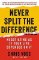 Never Split the Difference Never Split the Difference