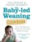 The Baby-led Weaning Cookbook : Over 130 The Baby-led Weaning Cookbook : Over 130