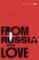 From Russia with Love From Russia with Love