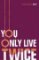 You Only Live Twice