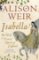 Isabella : She-Wolf of France, Queen of England Isabella : She-Wolf of France, Queen of England