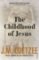 The Childhood of Jesus The Childhood of Jesus