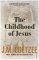 The Childhood of Jesus The Childhood of Jesus
