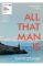 All That Man is All That Man is