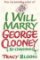 I Will Marry George Clooney I Will Marry George Clooney