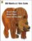 Brown Bear, Brown Bear, What Do You See? Brown Bear, Brown Bear, What Do You See?