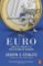 The Euro : And its Threat to the Future of Europe The Euro : And its Threat to the Future of Europe