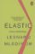 Elastic : Flexible Thinking in a Constantly Changing World Elastic : Flexible Thinking in a Constantly Changing World