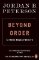 Beyond Order : 12 More Rules for Life Beyond Order : 12 More Rules for Life