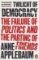 Twilight of Democracy: The Failure of Politics and the Parting of Friends Twilight of Democracy: The Failure of Politics and the Parting of Friends