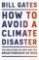 How to Avoid a Climate Disaster: The Solutions We Have and the Breakthroughs We Need Paperback – 23 Aug. 2022 How to Avoid a Climate Disaster: The Solutions We Have and the Breakthroughs We Need Paperback – 23 Aug. 2022