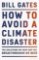 How to Avoid a Climate Disaster: The Solutions We Have and the Breakthroughs We Need Paperback – 23 Aug. 2022