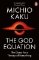 The God Equation : The Quest for a Theory of Everything The God Equation : The Quest for a Theory of Everything