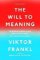 The Will to Meaning : Foundations and Applications of Logotherapy The Will to Meaning : Foundations and Applications of Logotherapy