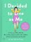 I Decided to Live as Me: An Illustrated Checklist for How to Stop Comparing Yourself to Ot I Decided to Live as Me: An Illustrated Checklist for How to Stop Comparing Yourself to Ot
