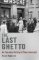 The Last Ghetto : An Everyday History of Theresienstadt The Last Ghetto : An Everyday History of Theresienstadt