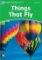 Dolphin Readers 3 Things That Fly Dolphin Readers 3 Things That Fly