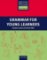 Resource Books for Primary Teachers Grammar for Young Learners Resource Books for Primary Teachers Grammar for Young Learners