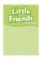 Little Friends Teacher´s Book Little Friends Teacher´s Book