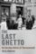 The Last Ghetto: An Everyday History of Theresienstadt The Last Ghetto: An Everyday History of Theresienstadt
