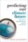 Predicting Our Climate Future Predicting Our Climate Future