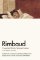 Rimbaud : Complete Works, Selected Letters, a Bilingual Edition Rimbaud : Complete Works, Selected Letters, a Bilingual Edition