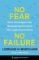 No Fear, No Failure No Fear, No Failure