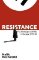 Resistance : The Underground War in Europe, 1939-1945 Resistance : The Underground War in Europe, 1939-1945