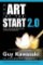 The Art of the Start 2.0 : The Time-Tested, Battle-Hardened Guide for Anyone Starting Anything The Art of the Start 2.0 : The Time-Tested, Battle-Hardened Guide for Anyone Starting Anything