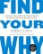 Find Your Why : A Practical Guide for Discovering Purpose for You and Your Team