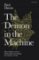 The Demon in the Machine : How Hidden Webs of Information Are Finally Solving the Mystery of Life The Demon in the Machine : How Hidden Webs of Information Are Finally Solving the Mystery of Life